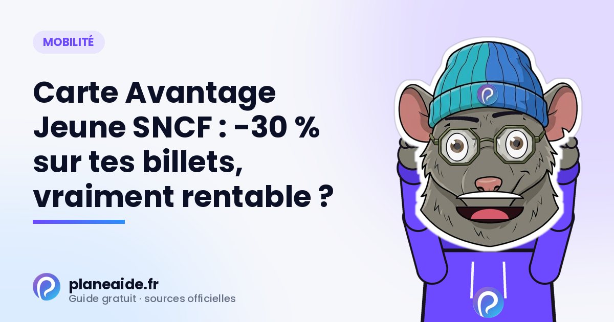 Carte Avantage Jeune SNCF : -30 % sur tes billets, vraiment rentable ?